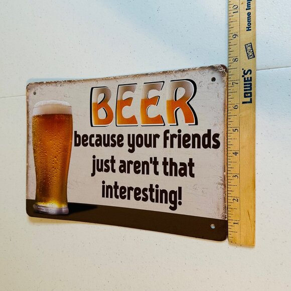Beer Novelty Sign Decor - Beer Because Your Friends Just Aren't That Interesting - Picture 3 of 7